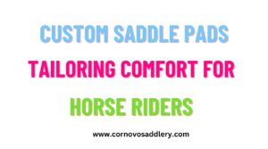 custom saddle pads tailoring comfort for horse riders