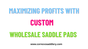 maximizing profits with custom wholesale saddle pads