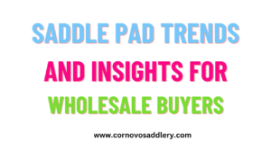 saddle pad trends and insights for wholesale buyers