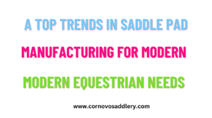 top trends in saddle pad manufacturing for modern equestrian needs (1)